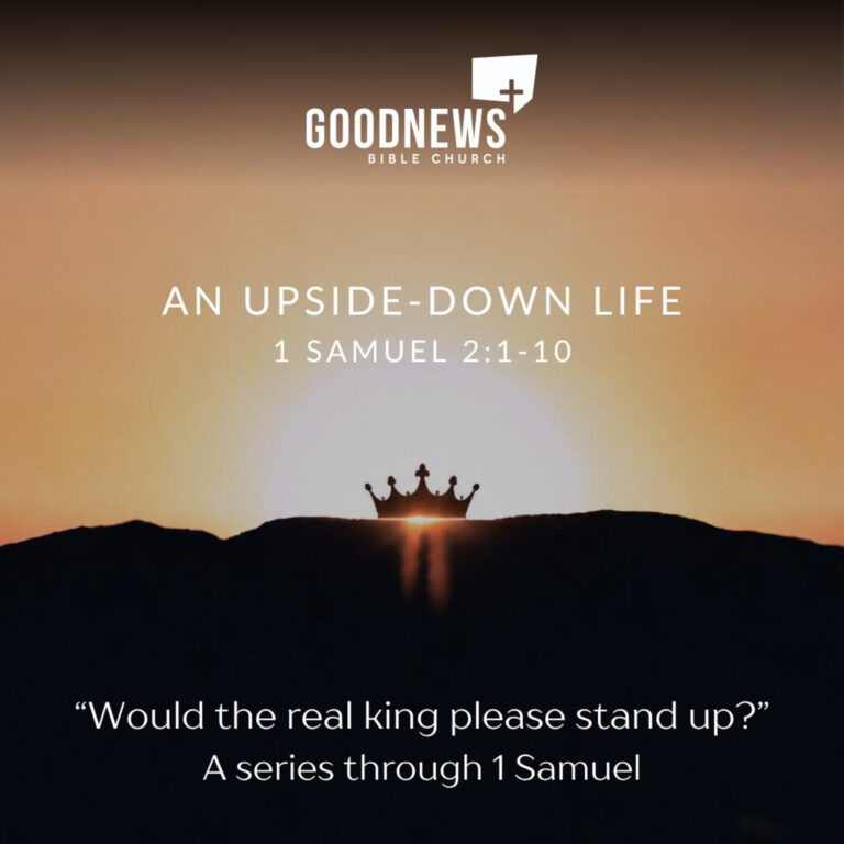 An Upside-down Life | 1 Samuel 2:1-10
